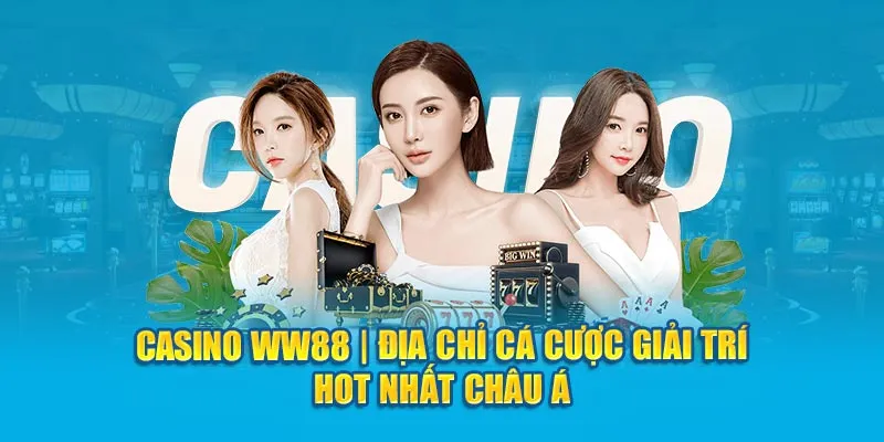 Casino WW88 - Đỉnh cao giải trí trực tuyến