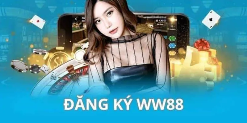 hướng dẫn quy trình đăng ký ww88 cụ thể, chi tiết